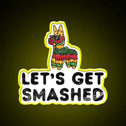 Lets Get Smashed Hilarious Cinco De Mayo Party Drink Tequila Led Neon Sign Rgb Color - Shineneon
