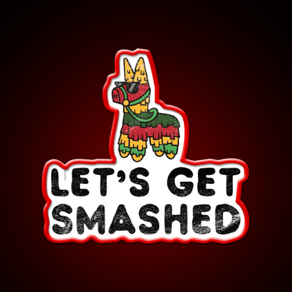 Lets Get Smashed Hilarious Cinco De Mayo Party Drink Tequila Led Neon Sign Rgb Color - Shineneon