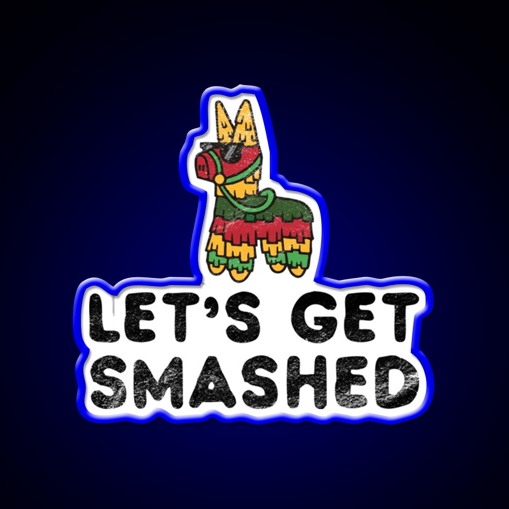 Lets Get Smashed Hilarious Cinco De Mayo Party Drink Tequila Led Neon Sign Rgb Color - Shineneon