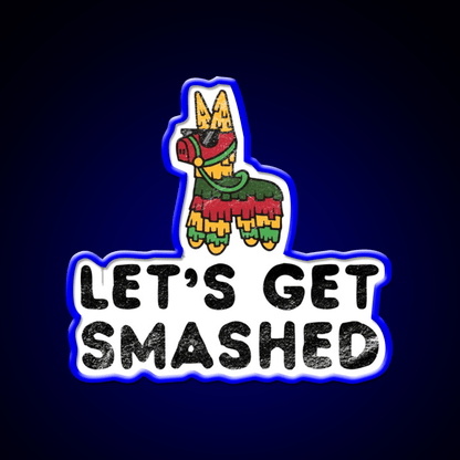 Lets Get Smashed Hilarious Cinco De Mayo Party Drink Tequila Led Neon Sign Rgb Color - Shineneon
