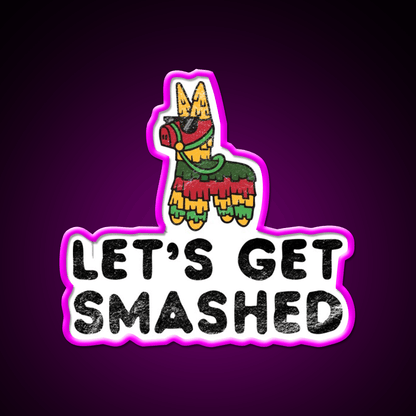 Lets Get Smashed Hilarious Cinco De Mayo Party Drink Tequila Led Neon Sign Rgb Color - Shineneon
