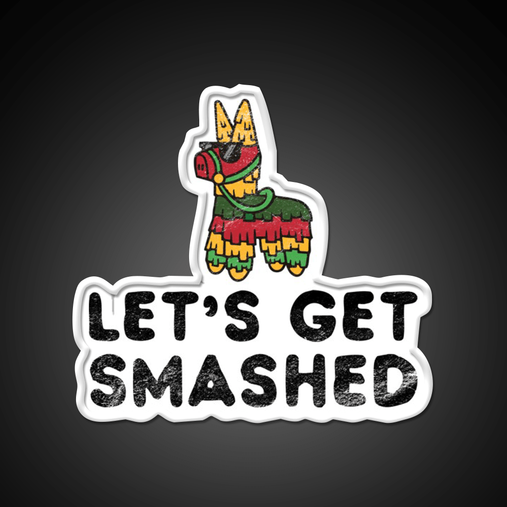 Lets Get Smashed Hilarious Cinco De Mayo Party Drink Tequila Led Neon Sign Rgb Color - Shineneon