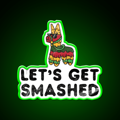 Lets Get Smashed Hilarious Cinco De Mayo Party Drink Tequila Led Neon Sign Rgb Color - Shineneon
