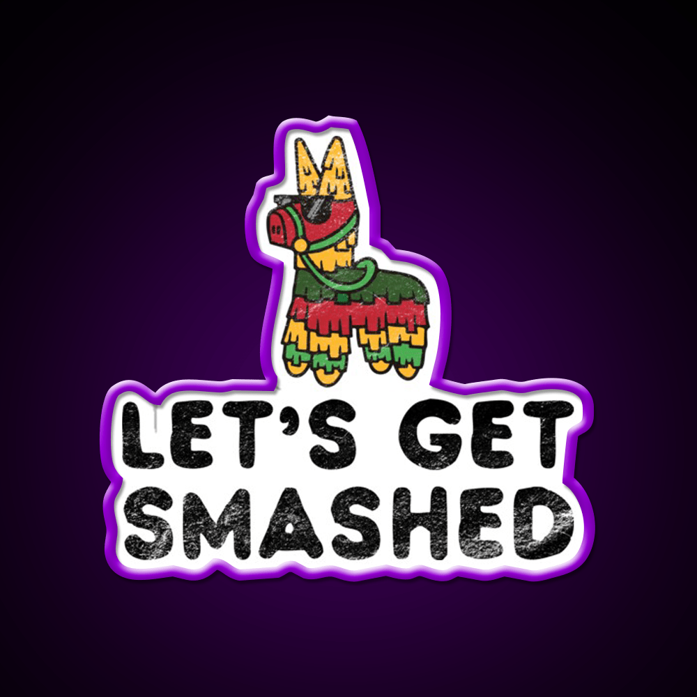 Lets Get Smashed Hilarious Cinco De Mayo Party Drink Tequila Led Neon Sign Rgb Color - Shineneon