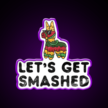 Lets Get Smashed Hilarious Cinco De Mayo Party Drink Tequila Led Neon Sign Rgb Color - Shineneon