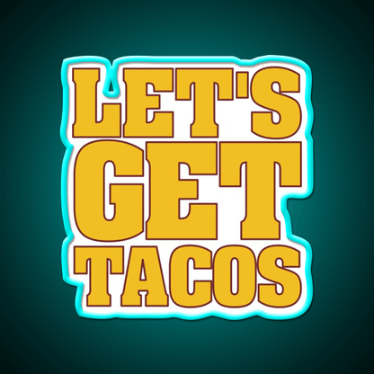 Lets Get Taco Led Neon Sign Mexican Food Sign Food Neon Sign Rgb Color - Shineneon