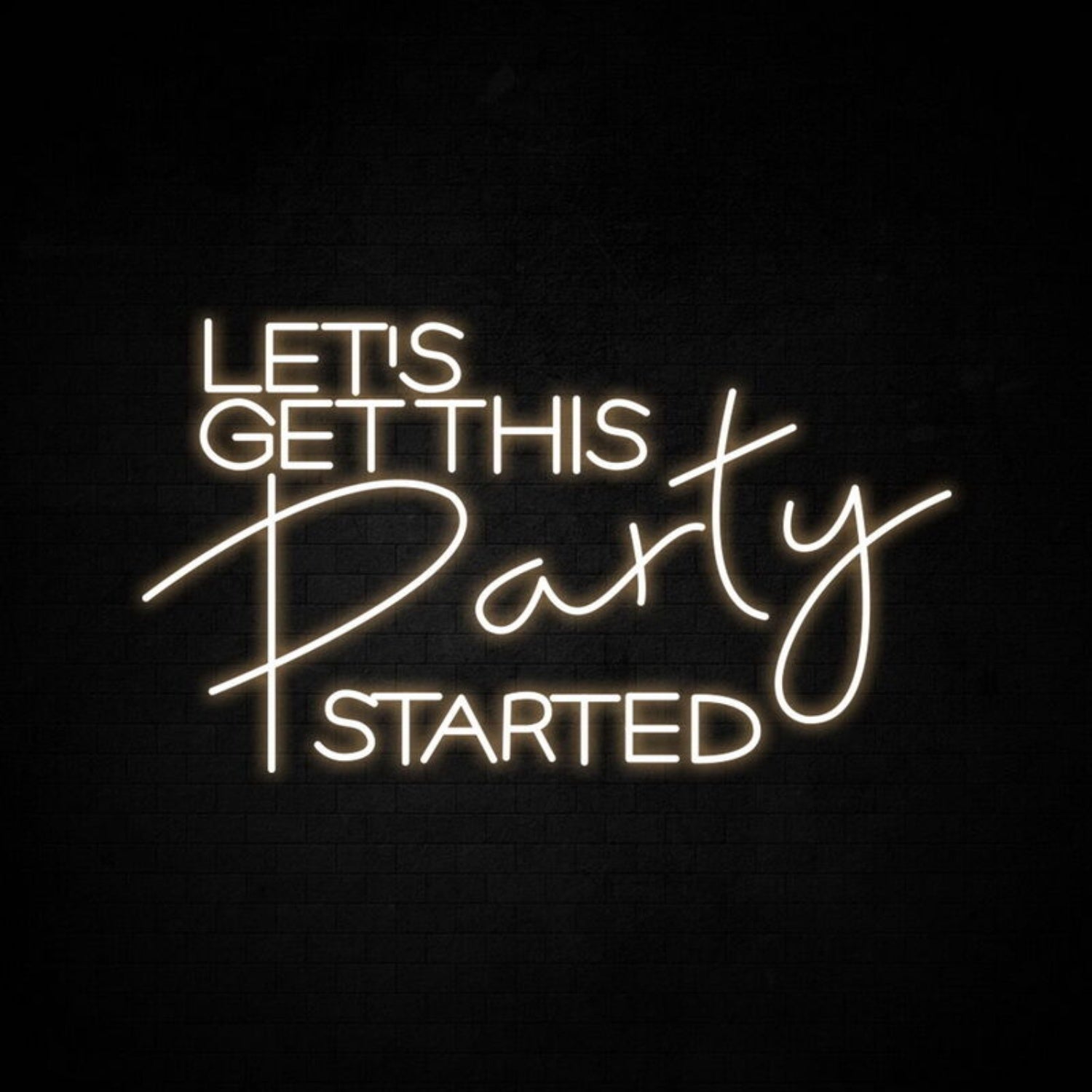 Lets Get This Party Started Neon Sign For Celebratory | Shineneon