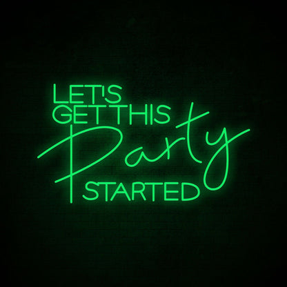 Lets Get This Party Started Neon Sign For Party | Shineneon