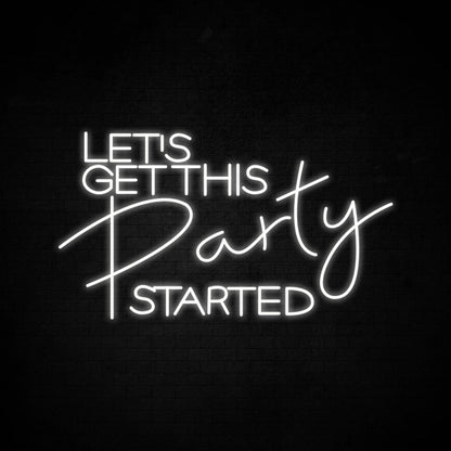 Lets Get This Party Started Neon Sign For Party | Shineneon