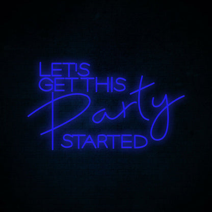 Lets Get This Party Started Neon Sign For Party | Shineneon