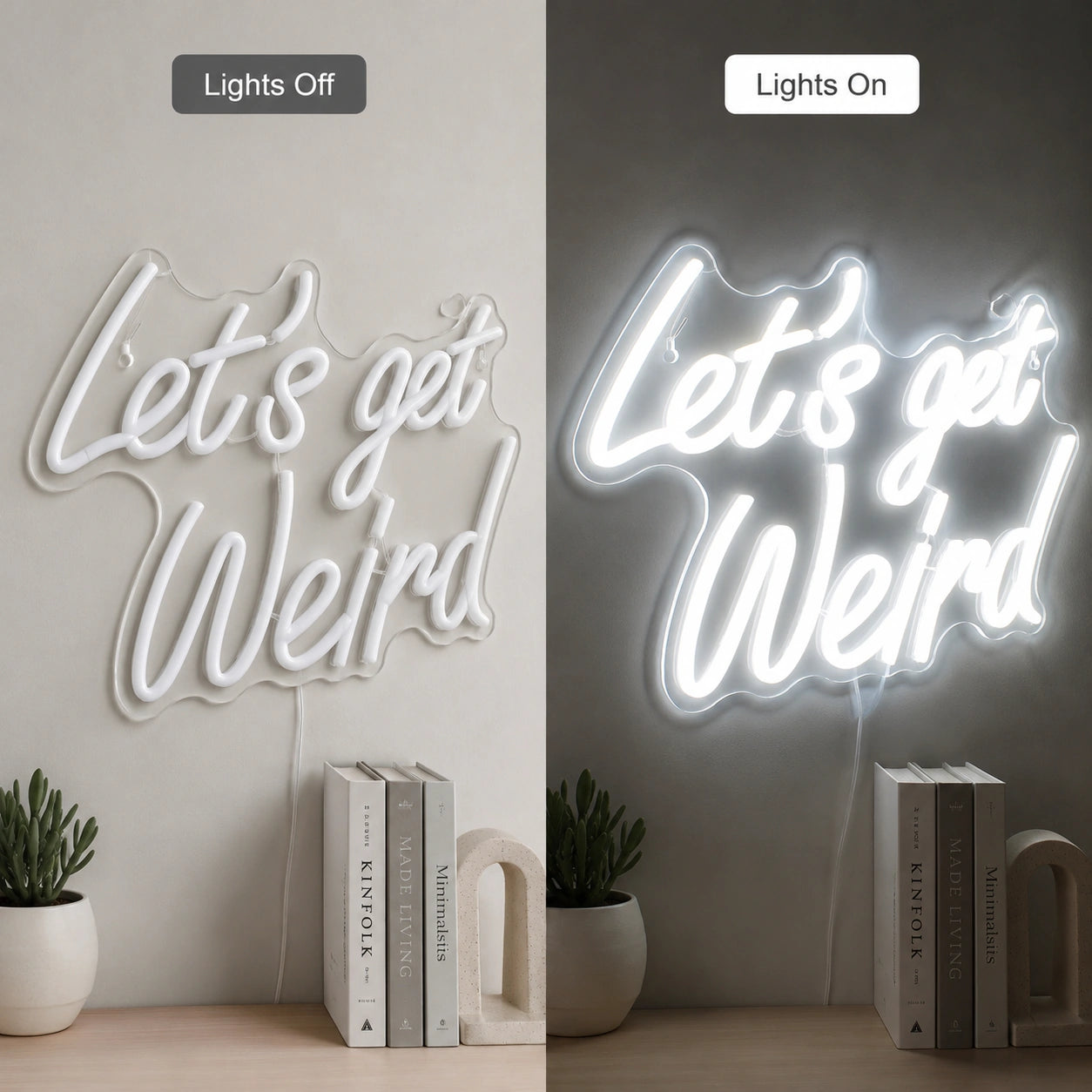 Lets Get Weird Neon Sign LED Neon Sign day and night comparison