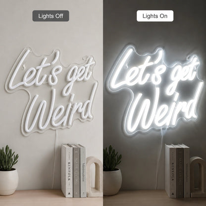 Lets Get Weird Neon Sign LED Neon Sign day and night comparison