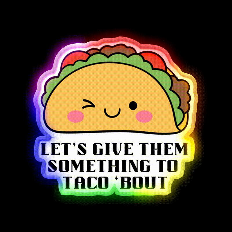 Lets Give Them Something To Taco Bout Taco Led Neon Sign Kitchen Sign Rgb Color - LED neon sign close-up detail
