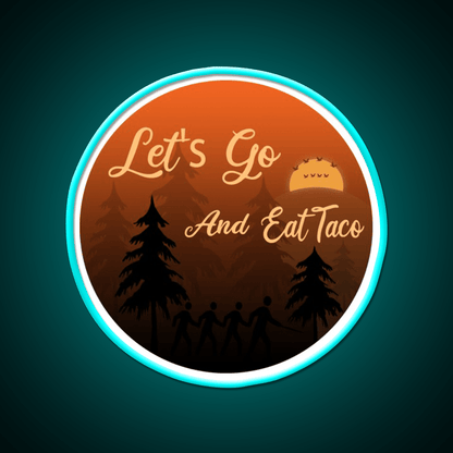 Lets Go And Eat Taco Led Neon Sign Mexican Food Sign Rgb Color - Shineneon