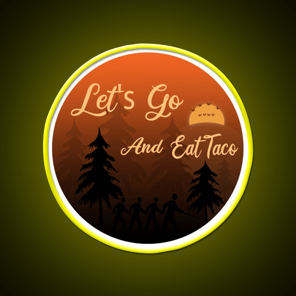 Lets Go And Eat Taco Led Neon Sign Mexican Food Sign Rgb Color - Shineneon