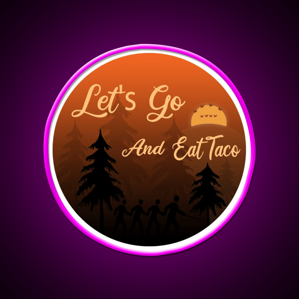 Lets Go And Eat Taco Led Neon Sign Mexican Food Sign Rgb Color - Shineneon