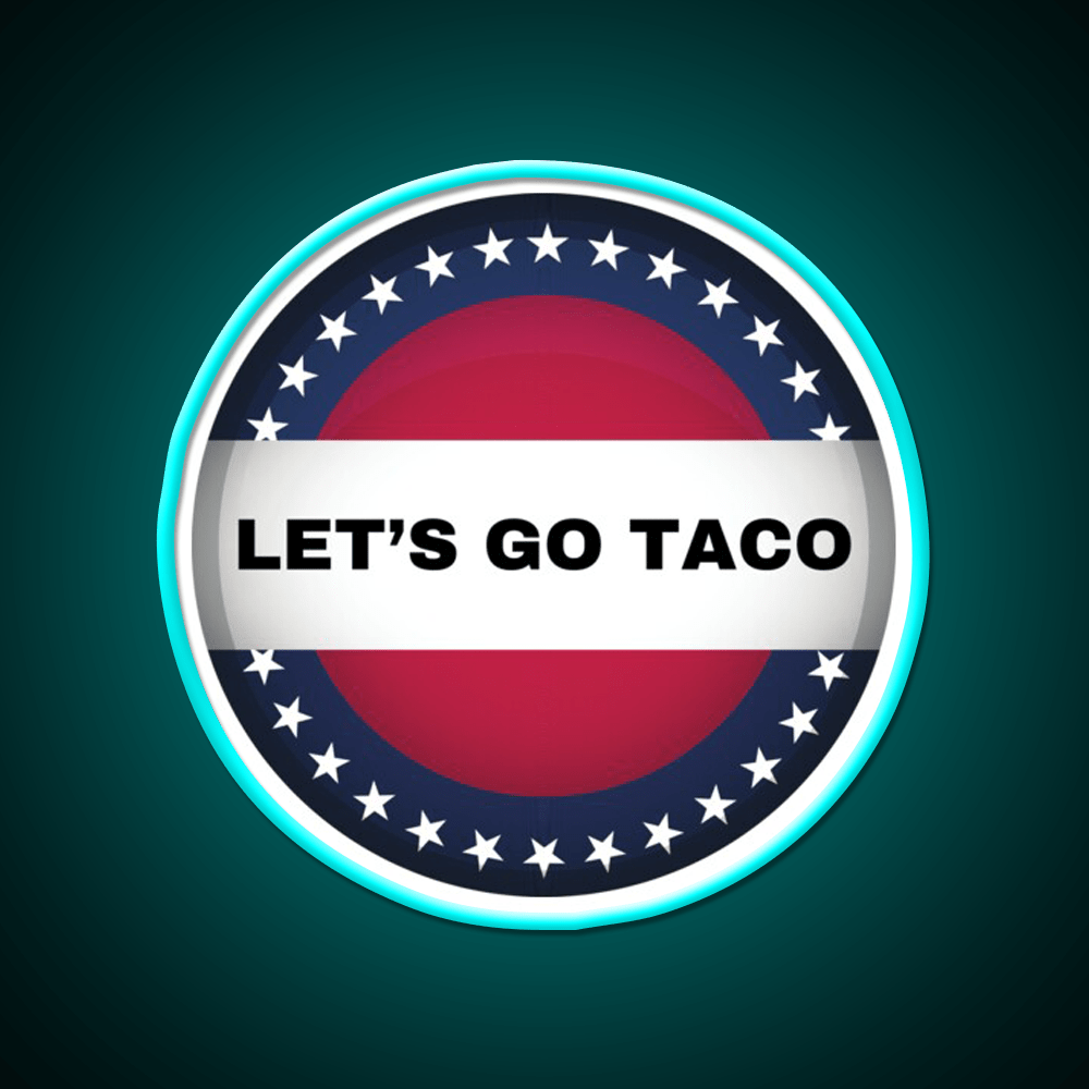 Lets Go Taco Always Chickens Out Taco Led Neon Sign Food Neon Sign Rgb Color - Shineneon