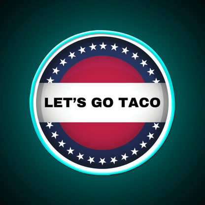 Lets Go Taco Always Chickens Out Taco Led Neon Sign Food Neon Sign Rgb Color - Shineneon