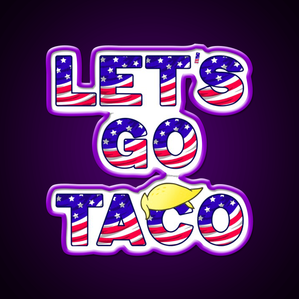 Lets Go Taco Always Chickens Out Taco Led Neon Sign Rgb Color - Shineneon