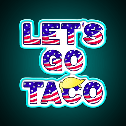 Lets Go Taco Always Chickens Out Taco Led Neon Sign Rgb Color - Shineneon