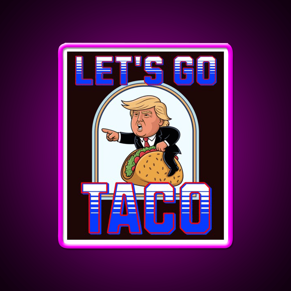 Lets Go Taco Anti Maga Taco Led Neon Sign Rgb Color - Shineneon