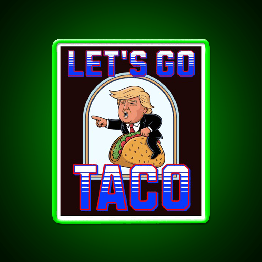 Lets Go Taco Anti Maga Taco Led Neon Sign Rgb Color - Shineneon