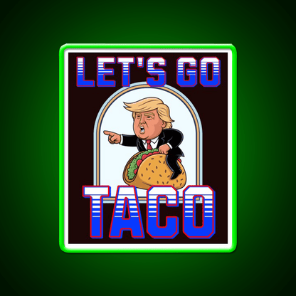 Lets Go Taco Anti Maga Taco Led Neon Sign Rgb Color - Shineneon