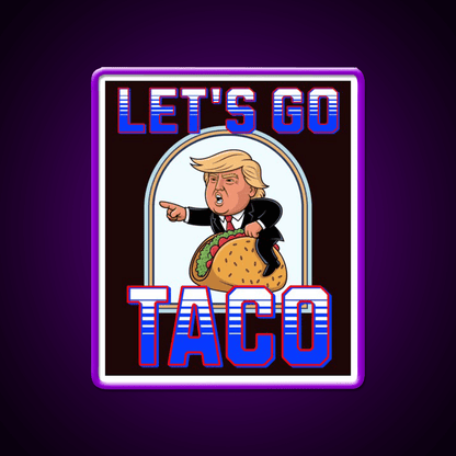 Lets Go Taco Anti Maga Taco Led Neon Sign Rgb Color - Shineneon
