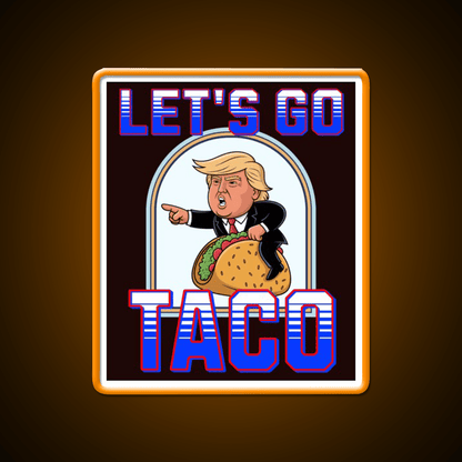 Lets Go Taco Anti Maga Taco Led Neon Sign Rgb Color - Shineneon