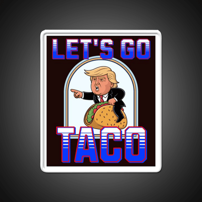 Lets Go Taco Anti Maga Taco Led Neon Sign Rgb Color - Shineneon