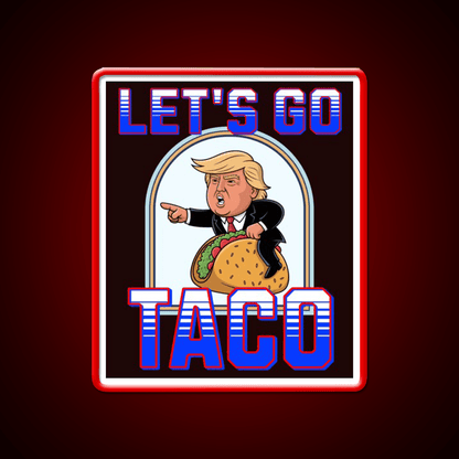 Lets Go Taco Anti Maga Taco Led Neon Sign Rgb Color - Shineneon
