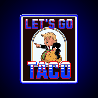 Lets Go Taco Anti Maga Taco Led Neon Sign Rgb Color - Shineneon