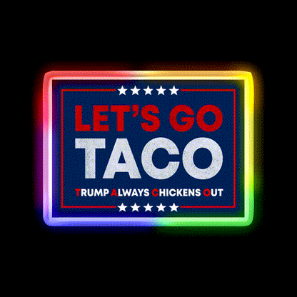 Lets Go Taco Anti Trump Pro Democracy Bumper Taco Led Neon Sign Rgb Color - LED neon sign close-up detail