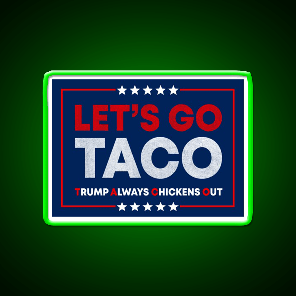 Lets Go Taco Anti Trump Pro Democracy Bumper Taco Led Neon Sign Rgb Color - Shineneon