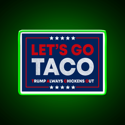 Lets Go Taco Anti Trump Pro Democracy Bumper Taco Led Neon Sign Rgb Color - Shineneon