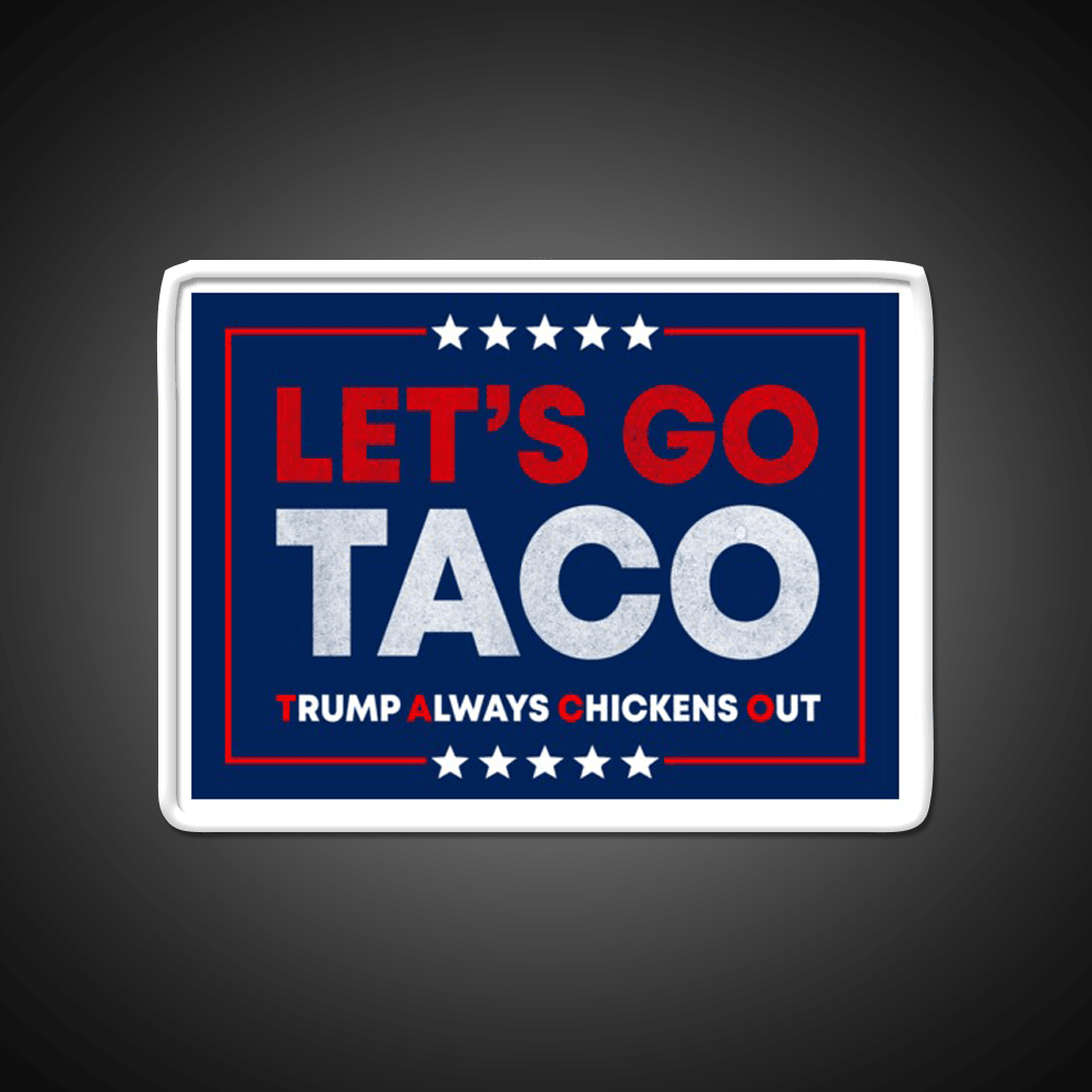 Lets Go Taco Anti Trump Pro Democracy Bumper Taco Led Neon Sign Rgb Color - Shineneon