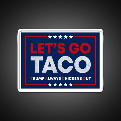 Lets Go Taco Anti Trump Pro Democracy Bumper Taco Led Neon Sign Rgb Color - Shineneon
