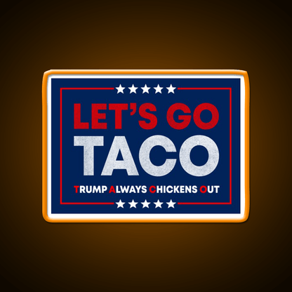 Lets Go Taco Anti Trump Pro Democracy Bumper Taco Led Neon Sign Rgb Color - Shineneon