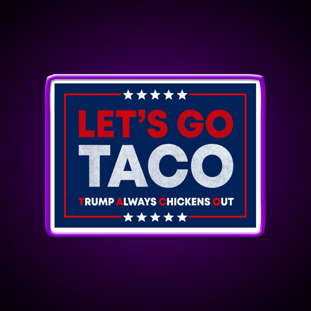 Lets Go Taco Anti Trump Pro Democracy Bumper Taco Led Neon Sign Rgb Color - Shineneon