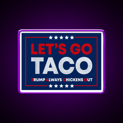Lets Go Taco Anti Trump Pro Democracy Bumper Taco Led Neon Sign Rgb Color - Shineneon