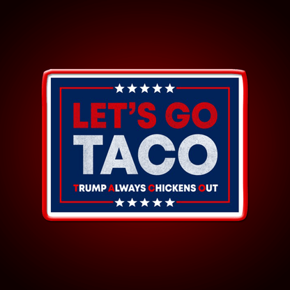 Lets Go Taco Anti Trump Pro Democracy Bumper Taco Led Neon Sign Rgb Color - Shineneon