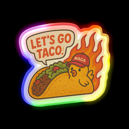 Lets Go Taco Anti Trump Protest Taco Led Neon Sign Rgb Color - LED neon sign close-up detail