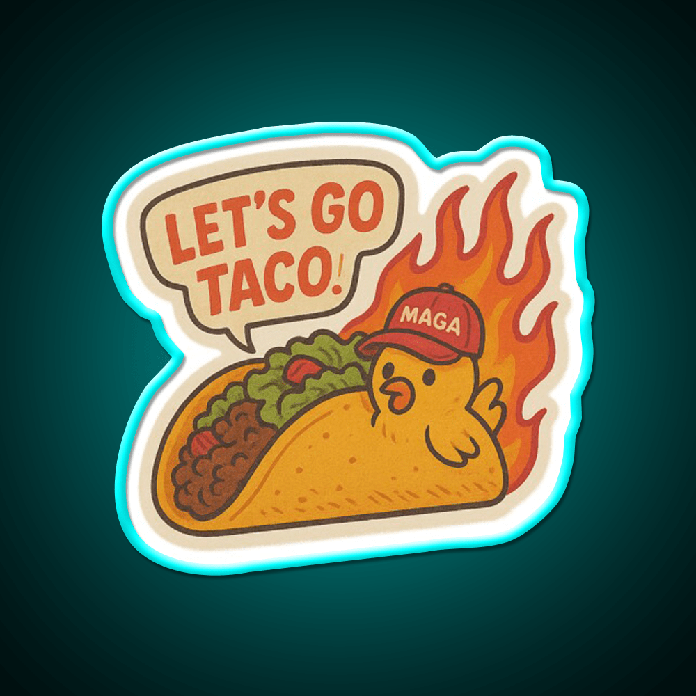 Lets Go Taco Anti Trump Protest Taco Led Neon Sign Rgb Color - Shineneon