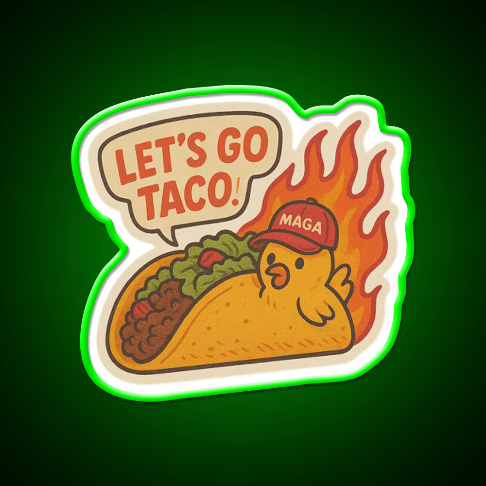 Lets Go Taco Anti Trump Protest Taco Led Neon Sign Rgb Color - Shineneon