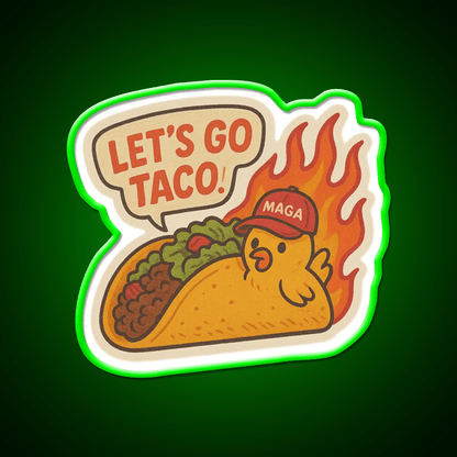 Lets Go Taco Anti Trump Protest Taco Led Neon Sign Rgb Color - Shineneon
