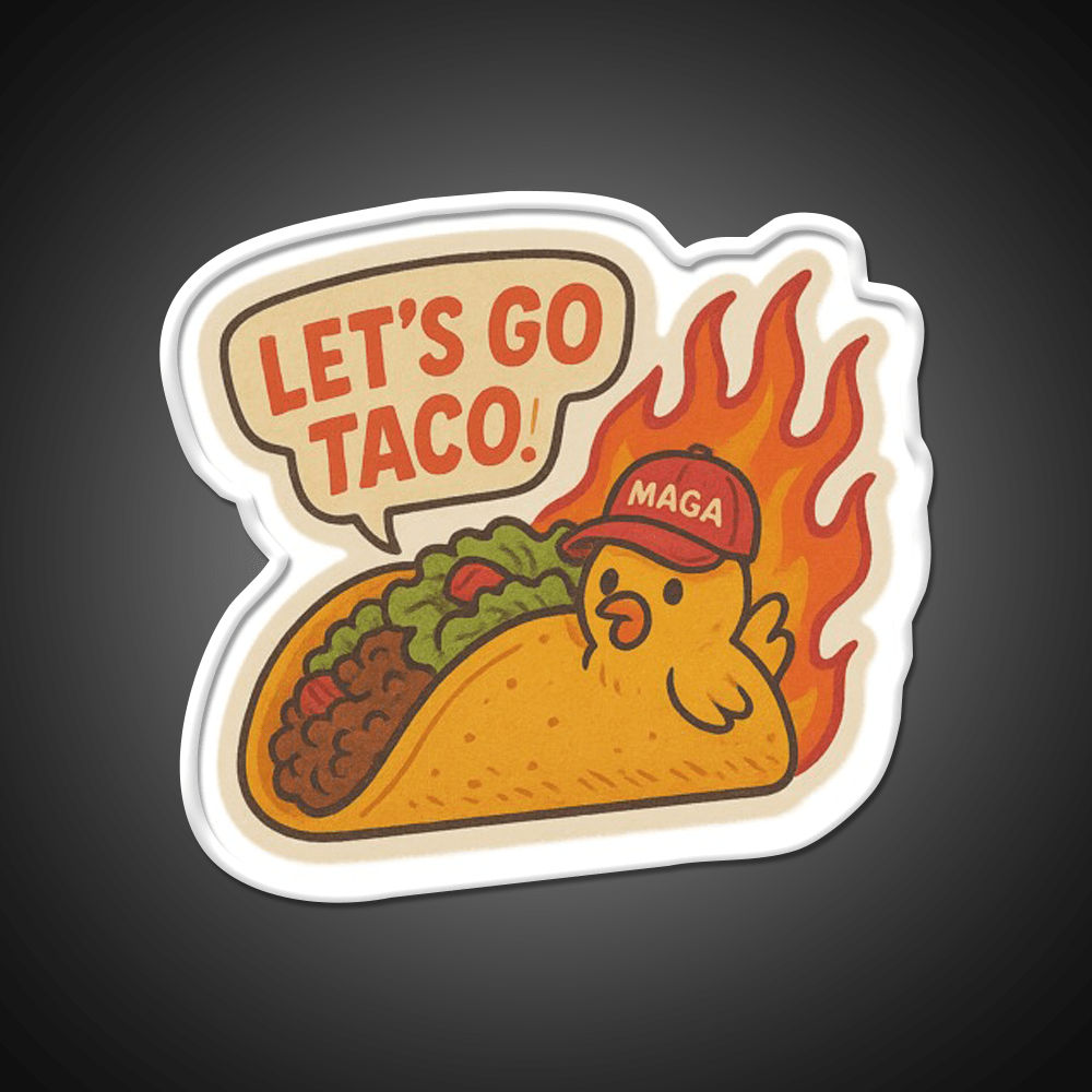 Lets Go Taco Anti Trump Protest Taco Led Neon Sign Rgb Color - Shineneon