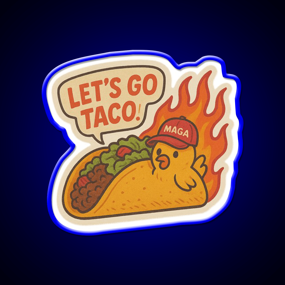 Lets Go Taco Anti Trump Protest Taco Led Neon Sign Rgb Color - Shineneon