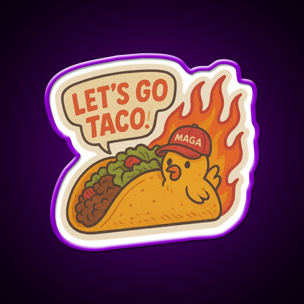 Lets Go Taco Anti Trump Protest Taco Led Neon Sign Rgb Color - Shineneon