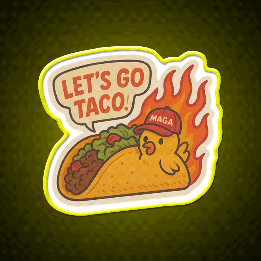 Lets Go Taco Anti Trump Protest Taco Led Neon Sign Rgb Color