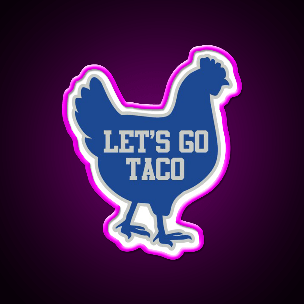 Lets Go Taco Chicken Taco Led Neon Sign Rgb Color - Shineneon